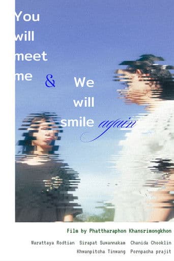 You will meet me and we will smile again